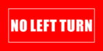 Red directional sign reading "NO LEFT TURN."